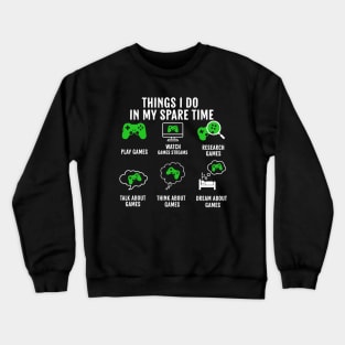 Things I Do In My Spare Time Video Games Gamer Crewneck Sweatshirt